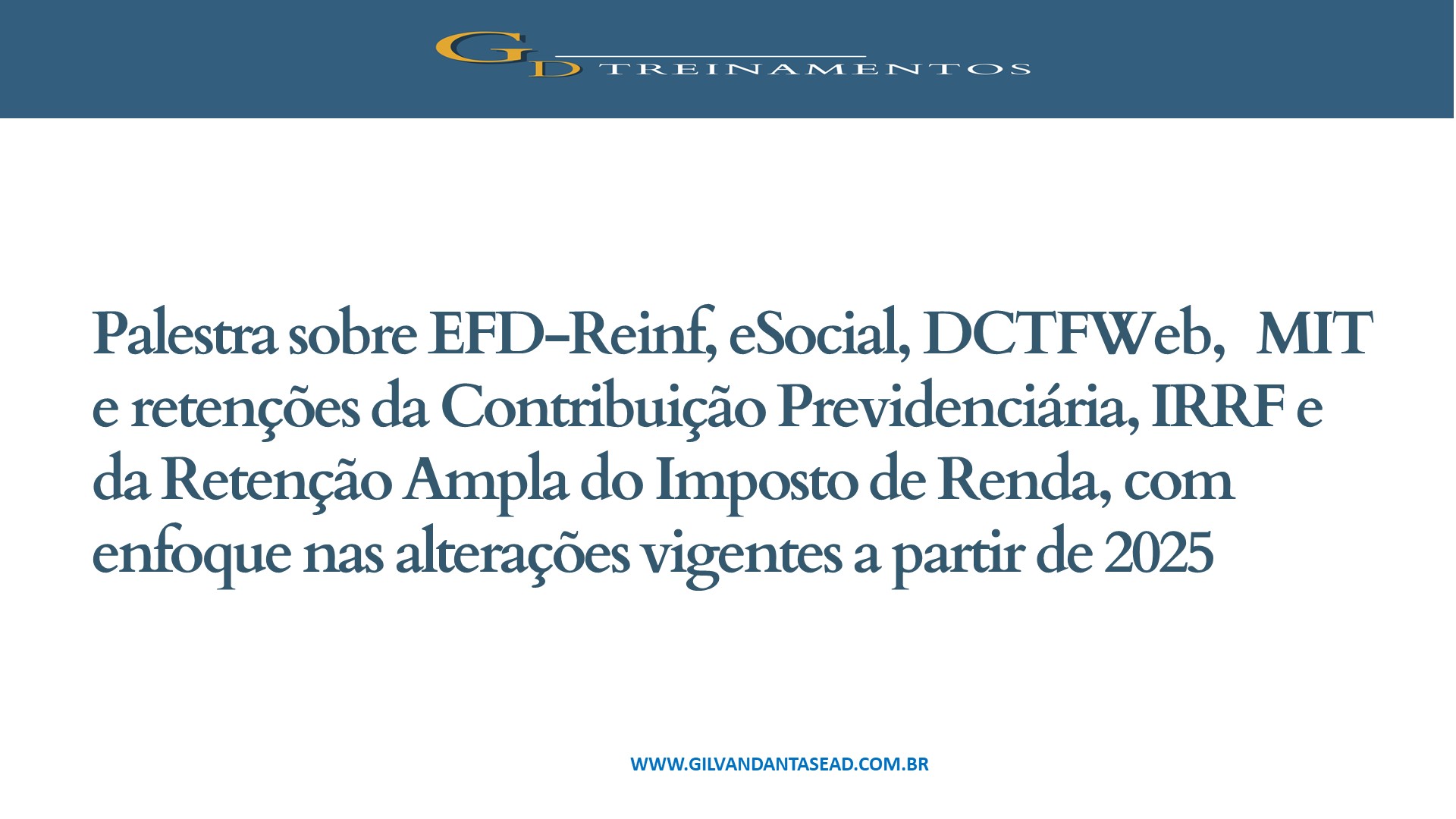 Palestra sobre EFD-Reinf, eSocial, DCTFWeb, MIT e Retenções Tributárias com enfoque nas alterações vigentes a partir de 2025.